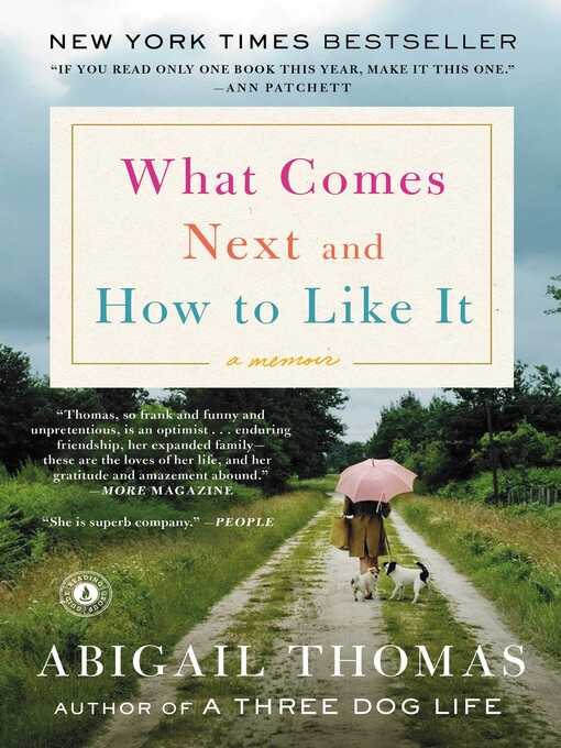 Title details for What Comes Next and How to Like It by Abigail Thomas - Wait list